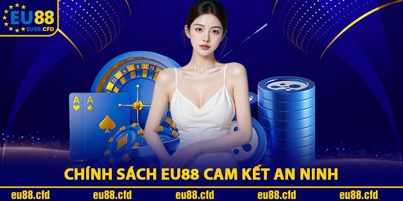 Chính Sách Eu88 Cam Kết An Ninh