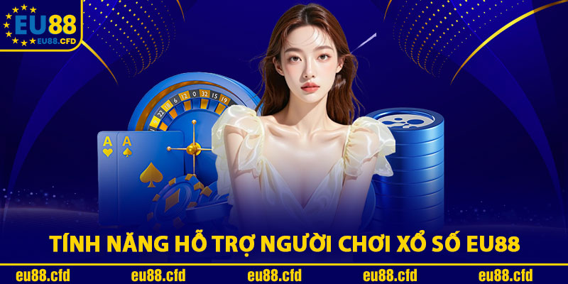 Tính Năng Hỗ Trợ Người Chơi Xổ Số EU88